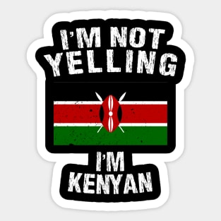 I'm Not Yelling I'm Kenyan Sticker